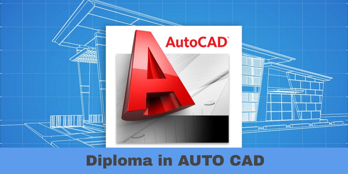 DIPLOMA IN AUTO CAD DESIGNING 