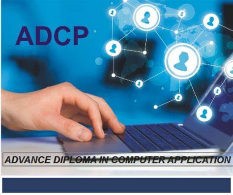 ADVANCE DIPLOMA IN COMPUTER APPLICATION AND PROGRAMMING