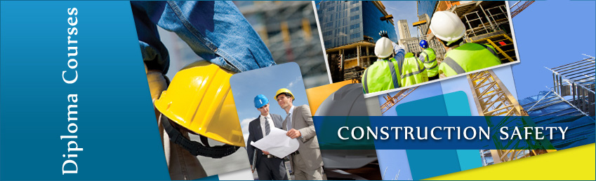 DIPLOMA IN CONSTRUCTION SAFETY